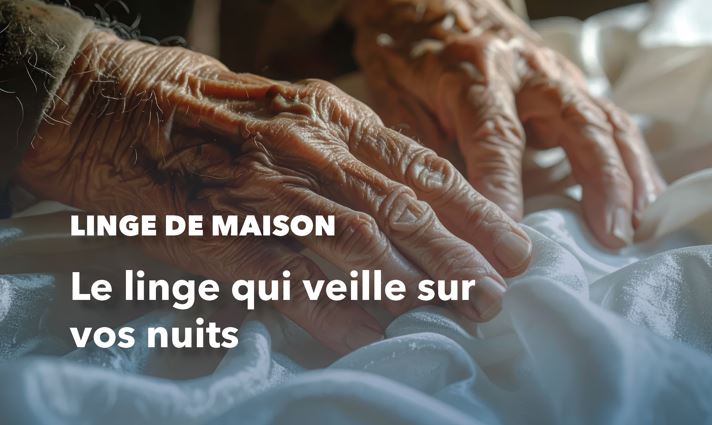 Le linge qui veille sur vos nuits